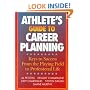 Athlete's Guide to Career Planning: Key to Success from the Playing Field to Professional Life