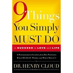 9 Things You Simply Must Do to Succeed in Love and Life: A Psychologist Probes the Mystery of Why Some Lives Really Work and Others Don't