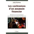 Les confessions d'un assassin financier - R�v�lations sur la manipulation des �conomies du monde par les �tats-Unis