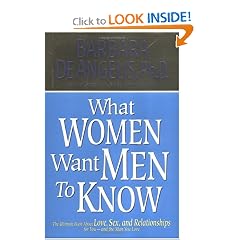 What Woman Want Men to Know: The Ultimate Book About Love, Sex, and Relationships for You--and the Man You Love