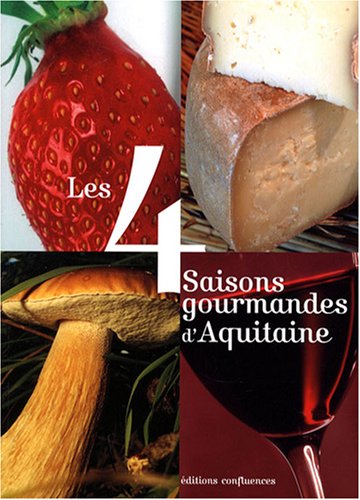 City Travel Guides Discounted  Livres : Les 4 saisons gourmandes d'Aquitaine