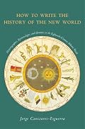 How to Write the History of the New World: Histories, Epistemologies, and Identities in the Eighteenth-Century Atlantic World (Cultural Sitings)