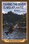 Fishing the Rivers of the Mid-Atlantic