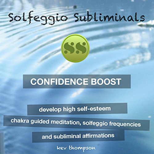 Confidence Boost - Develop High Self-Esteem: Chakra Guided Meditation, Solfeggio Frequencies & Subliminal Affirmations