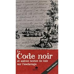Le Code noir et autres textes de lois sur l'esclavage