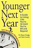 Younger Next Year: A Guide to Living Like 50 Until You're 80 and Beyond