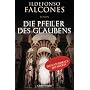 Die Pfeiler des Glaubens: Roman von Ildefonso Falcones