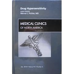Drug Hypersensitivity, An Issue of Medical Clinics of North America (The Clinics: Internal... by Werner J. Pichler MD