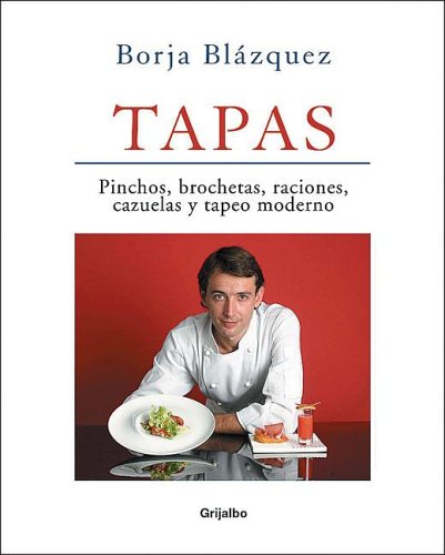 Tapas: Pinchos, Brochetas, Raciones, Cazuelas Y Tapeo Moderno (Obras Diversas / Diverse Works) (Spanish Edition)