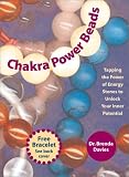 Chakra Power Beads: Tapping the Power of Energy Stones to Unlock Your Inner Potential