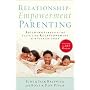 Relationship-Empowerment Parenting: Building Formative and Fulfilling Relationships With Your Children