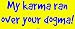 My karma ran over your dogma! Large Bumper Sticker