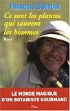 Ce sont les plantes qui sauvent les hommes : Ma botanique gourmande