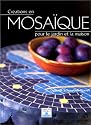 Cr&eacute;ations en mosa&iuml;que pour le jardin et la maison