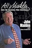 ALL MADDEN, HEY, I'M TALKING PRO FOOTBALL