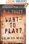 Want to Play?