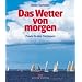 Das Wetter von morgen: Praxis f�r den Yachtsport