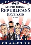 449 Stupid Things Republicans Have Said
