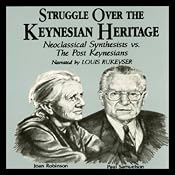 Struggle Over the Keynesian Heritage: Neoclassical Synthesists vs. the Post Keynesians | [Paul Davidson]