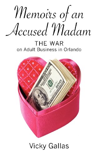 memoirs of an accused madam the war on adult business in orlando