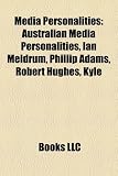 Produkt-Bild: Media Personalities: Australian Media Personalities, Ian Meldrum, Phillip Adams, Robert Hughes, Kyle