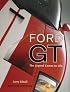 Ford GT: The Legend Comes to Life