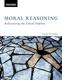 Moral reasoning : rediscovering the ethical tradition