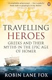 Travelling heroes : Greeks and their myths in the epic age of Homer