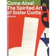 Come Alive!: The Spirited Art of Sister Corita