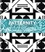 Patternity. A New Way of Seeing: The inspirational power of pattern