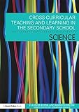 Cross curricular teaching and learning in the secondary school-- science