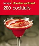 200 Cocktails: Hamlyn All Colour Cookbook