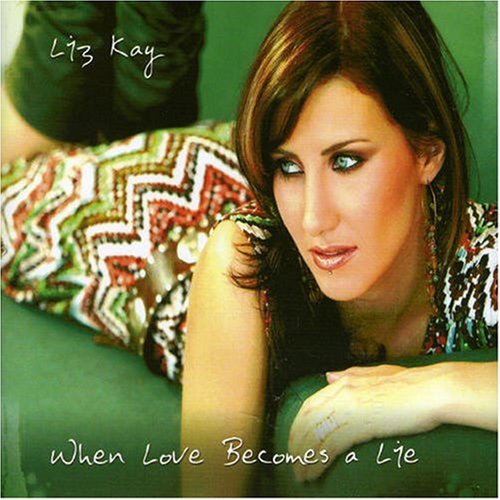 Liz Kay - When Love Becomes a Lie - Zortam Music