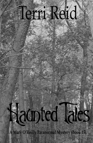 Haunted Tales - A Mary O'Reilly Paranormal Mystery (Book Fifteen) (Mary O'Reilly Paranormal Mystery Series) (Volume 15) Haunted Tales - A Mary O'Reilly Paranormal Mystery (Book Fifteen) (Mary O'Reilly Paranormal Mystery Series) (Volume 15)
