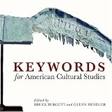 Keywords for American Cultural Studies [Paperback] [2007] Bruce Burgett, Glenn Hendler