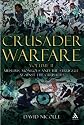 Crusader Warfare Volume II: Muslims, Mongols and the Struggle Against the Crusades: Volume 2