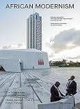 African modernism : the architecture of independence : Ghana, Senegal, Côte d'Ivoire, Kenya, Zambia