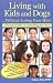 Living with Kids and Dogs Without Losing Your Mind