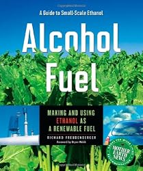 Alcohol Fuel: A Guide to Making and Using Ethanol as a Renewable Fuel (Books for Wiser Living from Mother Earth News)