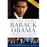 The Case Against Barack Obama: The Unlikely Rise and Unexamined Agenda of the Media's Favorite Candidate ~ David Freddoso