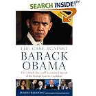 Click here to buy The Case Against Barack Obama: The Unlikely Rise and Unexamined Agenda of the Media's Favorite Candidate by  David Freddoso.