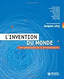 L\'invention du monde : Une géographie de la mondialisation