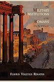 The Military Institutions of the Romans (De Re Militari)