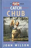 Catch chub with John Wilson