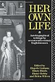 Her Own Life: Autobiographical Writings by Seventeenth-Century Englishwomen