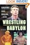 Wrestling Babylon: Piledriving Tales of Drugs, Sex, Death, and Scandal