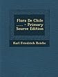 Flora De Chile ...... - Primary Source Edition