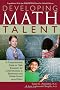 Developing Math Talent: A Comprehensive Guide to Math Education for Gifted Students in Elementary and Middle School