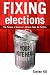Fixing Elections: The Failure of America's Winner-Take-All Politics