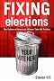 Fixing Elections: The Failure of America's Winner-Take-All Politics HB Fixing Elections: The Failure of America's Winner-Take-All Politics HB